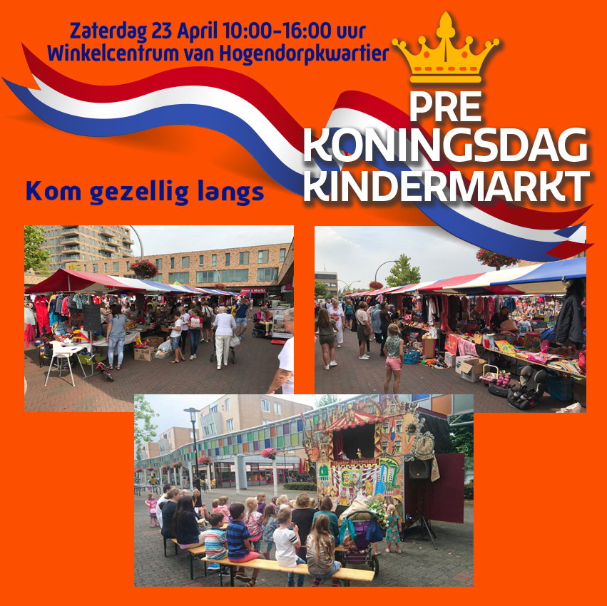 a.s. Zaterdag 23 april Pre Koningsdag Kindermarkt op winkelcentrum van Hogendorpkwartier van 10.00 tot 16.00 uur!